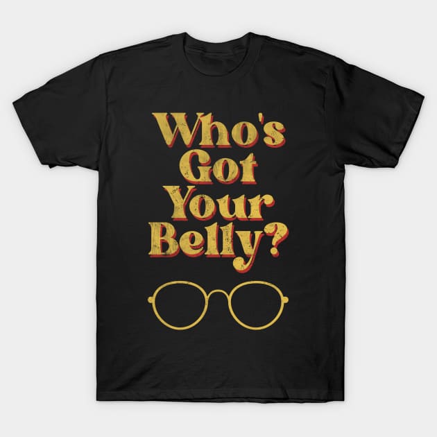 Who's got your Belly? Bubbles Design 1 T-Shirt by Eyanosa